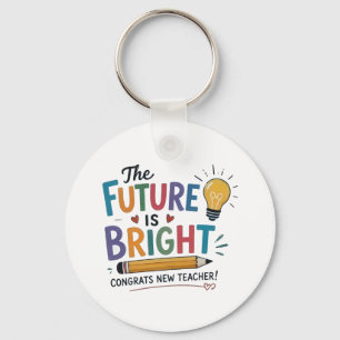 The Future Is Bright New Teacher Keychain