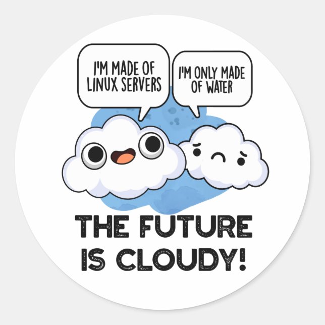 The Future Is Cloudy Funny Weather Computer Pun  Classic Round Sticker (Front)