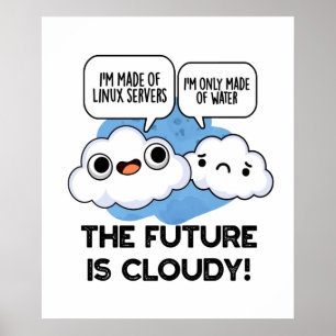 The Future Is Cloudy Funny Weather Computer Pun Poster
