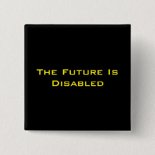 The Future Is Disabled, 2" Square Button, Black 2 Inch Square Button
