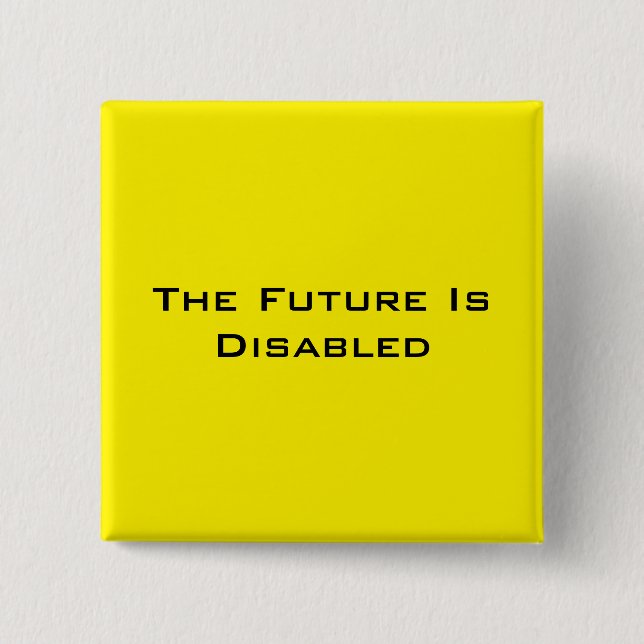 The Future Is Disabled, 2" Square Button, Yellow 2 Inch Square Button (Front)
