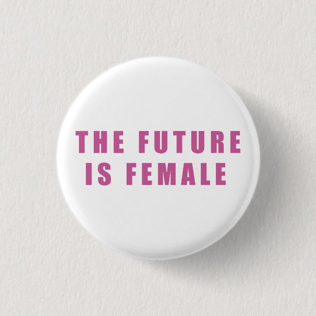The Future Is Female 1 Inch Round Button (Front)