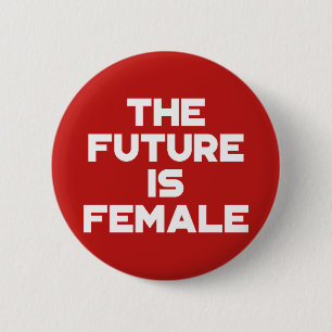 The Future Is Female. 2 Inch Round Button