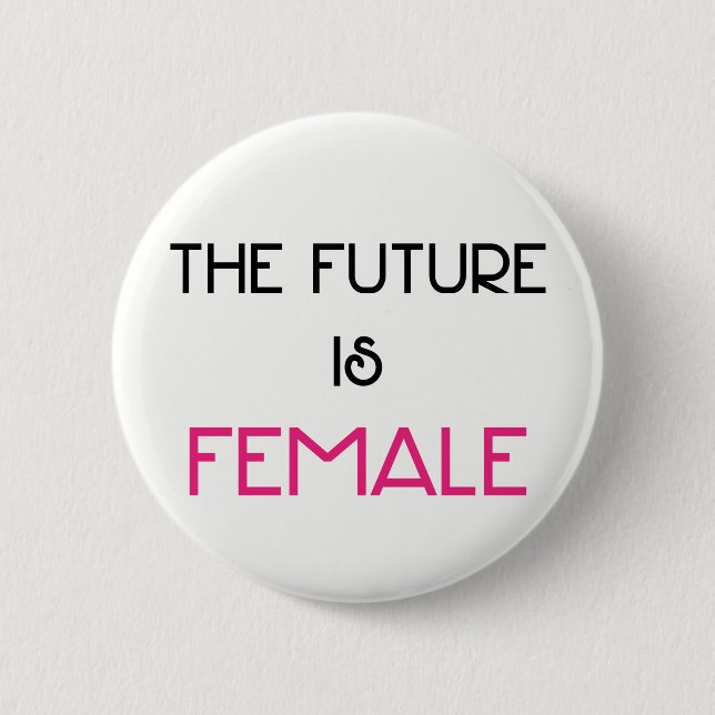 The Future is Female Button (Front)