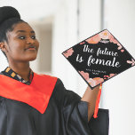 The Future is Female | Custom Class Year Graduation Cap Topper<br><div class="desc">Cute grad cap topper features the quote "the future is female" in white calligraphy lettering on a black background adorned with blush pink and peach flowers. Personalize with your class year and/or school name.</div>