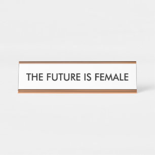 The Future Is Female Desk Name Plate