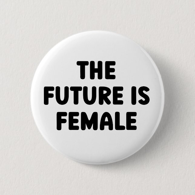 The Future IS Female Feminist Equality    2 Inch Round Button (Front)