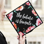 The Future is Female Floral Graduation Cap Topper<br><div class="desc">Celebrate your graduation in style with our The Future is Female graduation cap topper. The custom graduation cap topper features a stunning pink floral border with "The Future is Female" in a trendy script font. Personalize the floral graduation cap topper by adding your name, class year, or other custom text....</div>