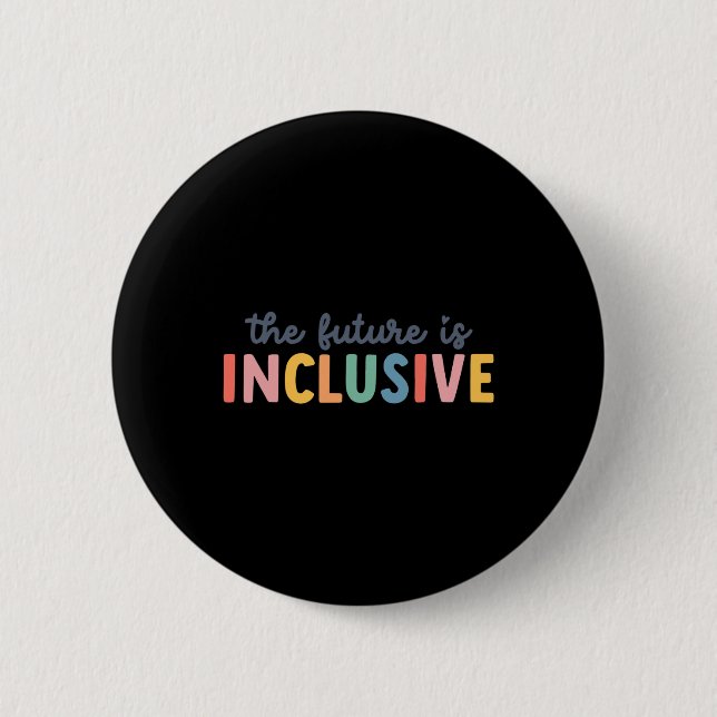 The Future Is Inclusive Autism Awareness And Tees  2 Inch Round Button (Front)