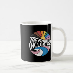 The Future Is Inclusive Lgbt Gay Rights Pride _2  Coffee Mug