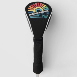 The Future Is Inclusive LGBT Gay Rights Pride  Golf Head Cover