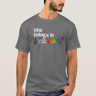 The future is inclusive T-Shirt