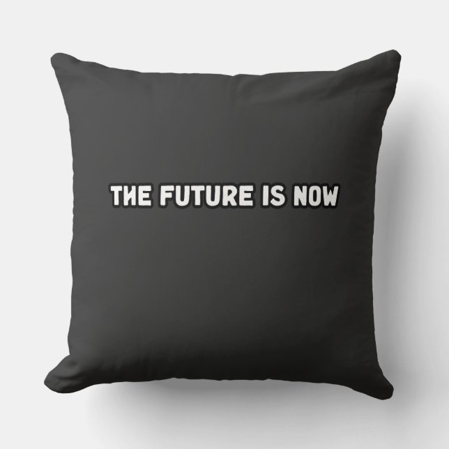 The Future Is Now Innovation Seize The Moment  Throw Pillow (Front)