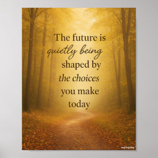 The Future is Quietly Being Shaped by Choices  Poster