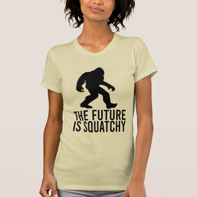 The Future Is Squatchy - Funny Bigfoot T-Shirt (Front)