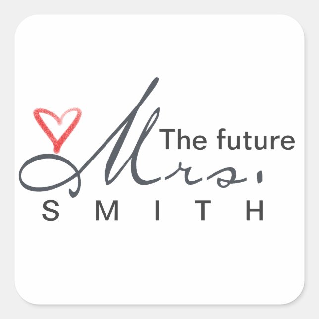 The future Mrs.  - customize your own! Square Sticker (Front)