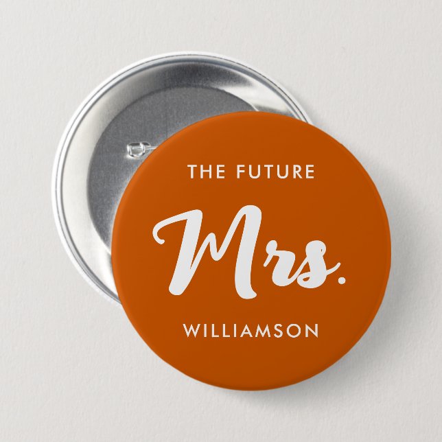 The Future Mrs Last Name Celebration Orange White 3 Inch Round Button (Front & Back)