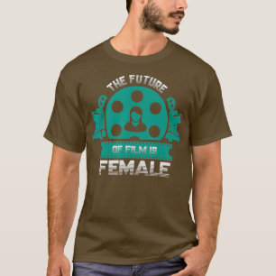The Future of Film is Female Filmmaker graphic T-Shirt