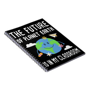The Future Of Planet Earth Is In My Classroom Notebook