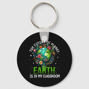 The Future Of Planet Earth Is In My Clroom Earth D Keychain