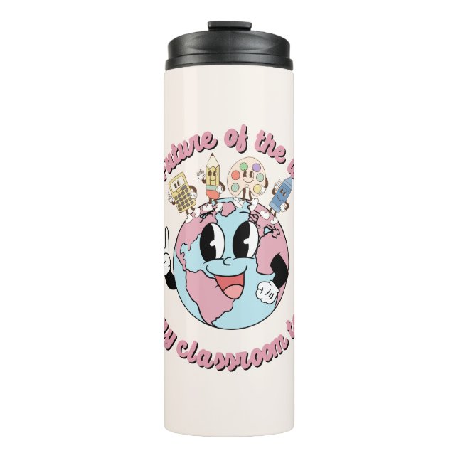 The Future of the World is in My Class Thermal Tumbler (Front)