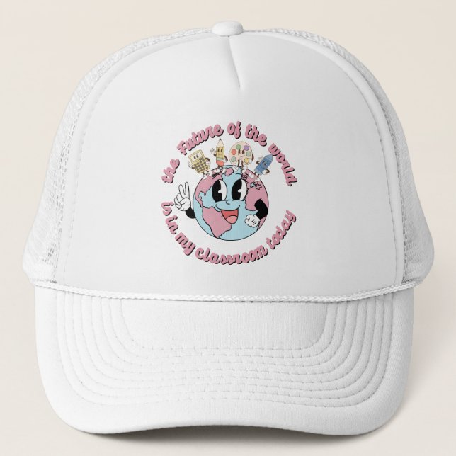 The Future of the World is in My Class Trucker Hat (Front)