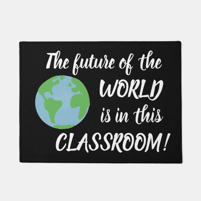 The future of the world is in this classroom! doormat (Front)