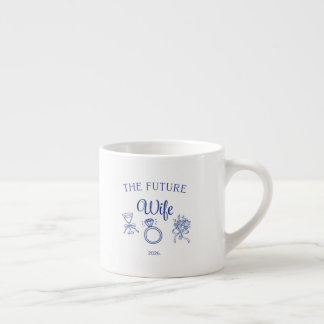 The Future Wife Espresso Cup
