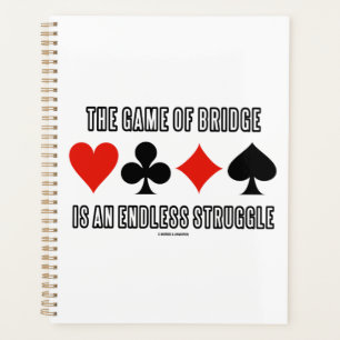 The Game Of Bridge Is An Endless Struggle Humour Planner