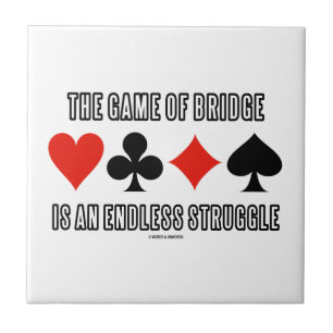 The Game Of Bridge Is An Endless Struggle Tile