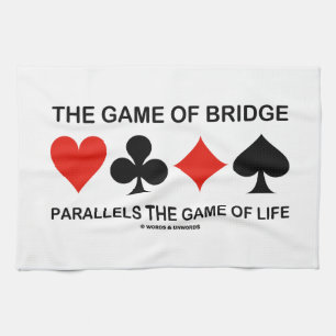 The Game Of Bridge Parallels The Game Of Life Kitchen Towel