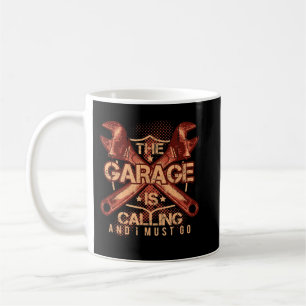 The Garage Is Calling And I Must Go Coffee Mug