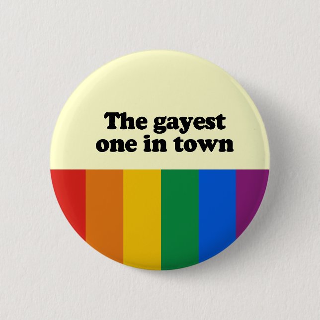 The gayest one in town 2 inch round button (Front)