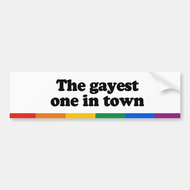 The gayest one in town bumper sticker (Front)