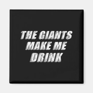 The Giants Make Me Drink Funny  Magnet