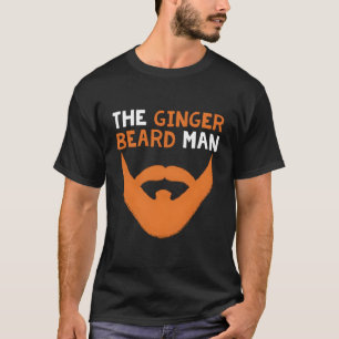 The Ginger Beard Man Red Haired Redhead Irish Ging T-Shirt