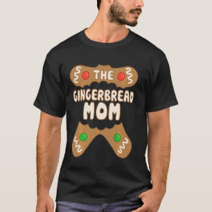 The Gingerbread Mom Family Matching Group Christma T-Shirt