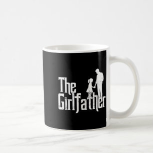 The girlfather funny dad of girls father's day coffee mug