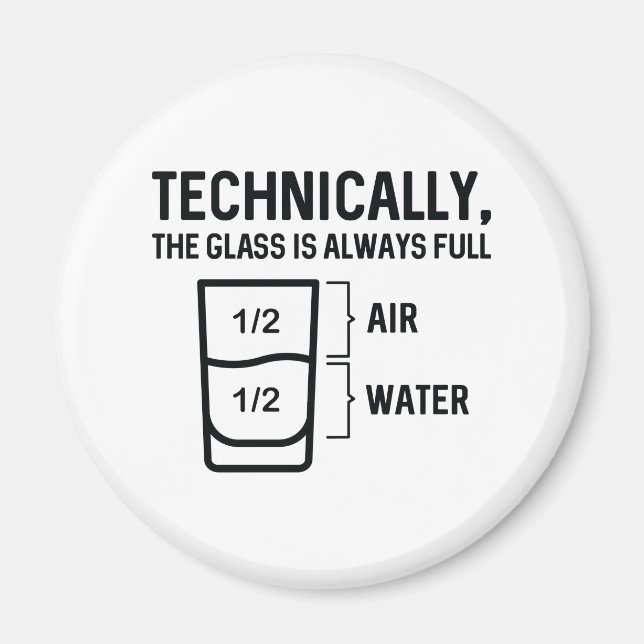 The Glass Is Always Full Magnet (Front)