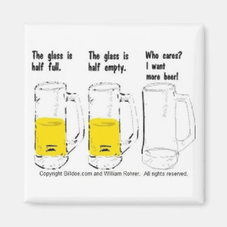 The glass is half full, empty magnet