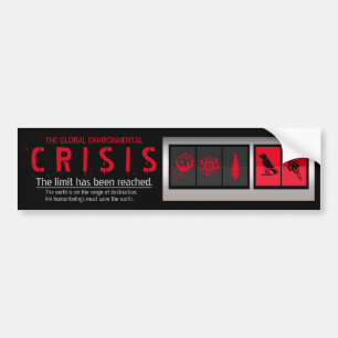 THE GLOBAL ENVIRONMENTAL CRISIS [Sticker] Bumper Sticker