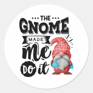 The Gnome Made Me Do It Christmas Gnome Classic Round Sticker