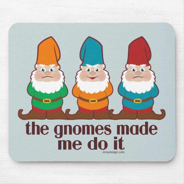 The Gnomes Made Me Do It Blue Mouse Pad (Front)