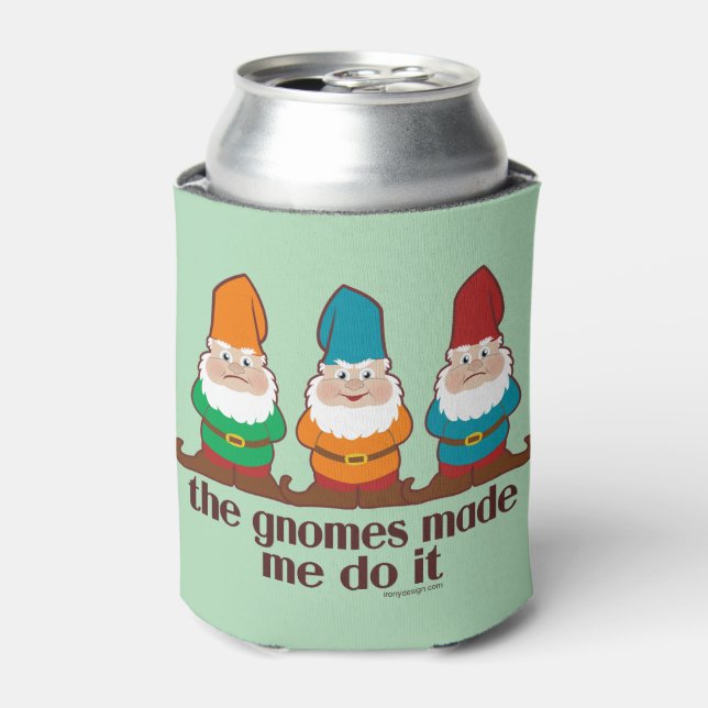 The Gnomes Made Me Do It Can Cooler (Can Front)