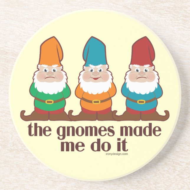 The Gnomes Made Me Do It Coaster (Front)