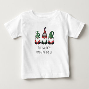 The Gnomes Made Me Do It Funny Saying Baby T-Shirt
