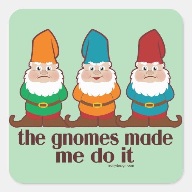 The Gnomes Made Me Do It Humour Square Sticker (Front)