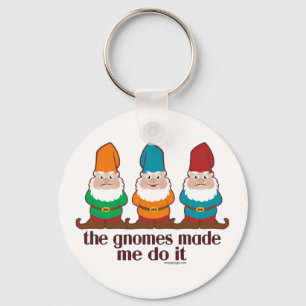 The Gnomes Made Me Do It Keychain