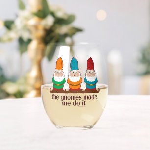 The Gnomes Made Me Do It Stemless Wine Glass