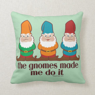 The Gnomes Made Me Do It Throw Pillow